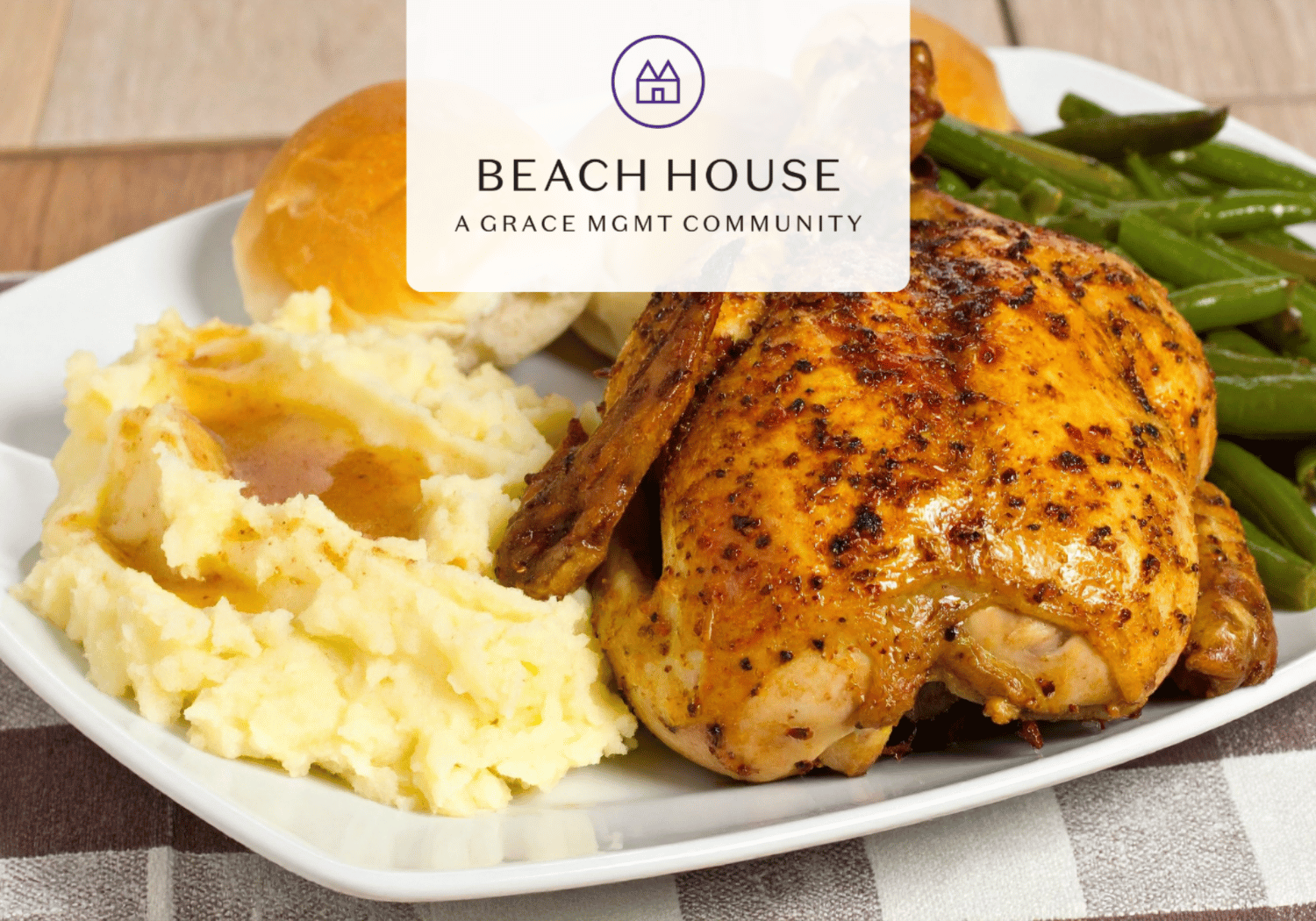 Plate with roasted chicken, mashed potatoes, green beans and a roll; logo overlay reads Beach House – A Grace Mgmt Community.